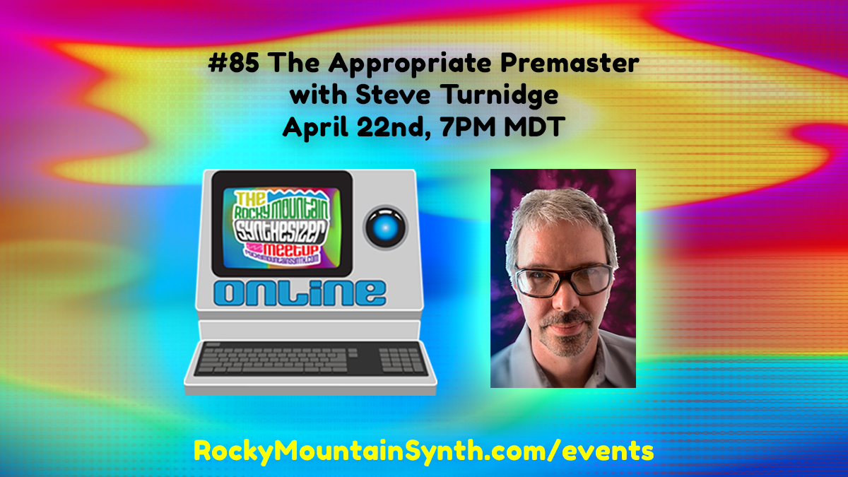 Event #85 – The Appropriate Premaster with Steve Turnidge – Online April 22nd, 7PM MDT