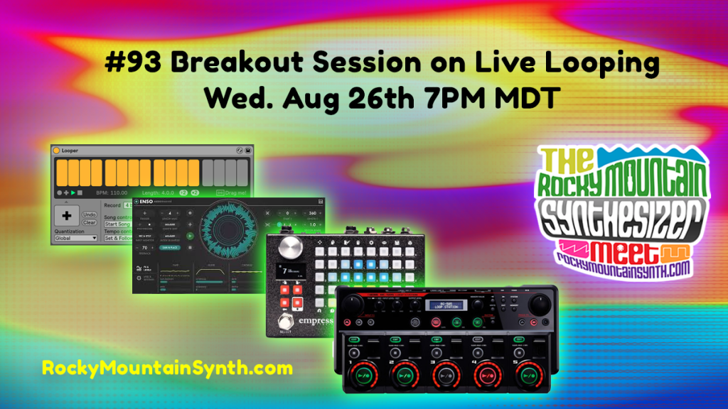 #93 Breakout Session on Live Looping – Wed. Aug 26onth 7PM&nbsp;MDT