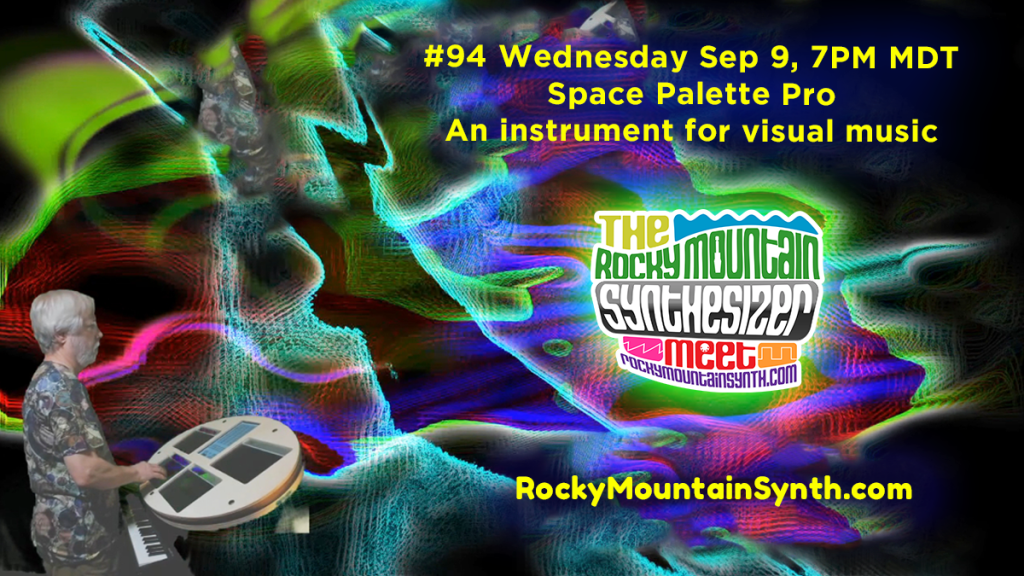 #94 Space Palette Pro – An instrument for visual music – Wed. Sep 9 7PM&nbsp;MDT