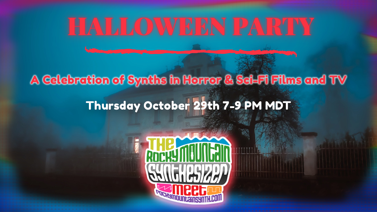 #97 Halloween Party & A Celebration of Synths in Horror & Sc-Fi Films and TV – Thursday October 29th, 7-9 PM MDT