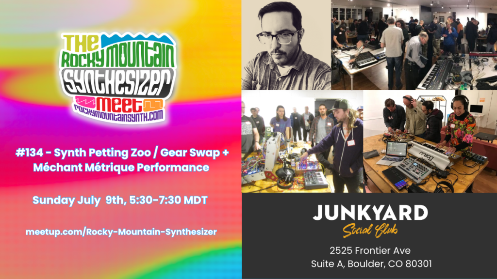 RMSM #134 – Synth Petting Zoo / Gear Swap + Méchant Métrique Performance – Sunday July 9th, 5:30-7:30pm Mountain @ Junkyard Social Club in&nbsp;Boulder