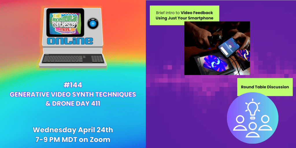 #144 – GENERATIVE VIDEO SYNTH TECHNIQUES and DRONE DAY 411 – Wednesday April 24th at 7 PM Mountain&nbsp;ONLINE