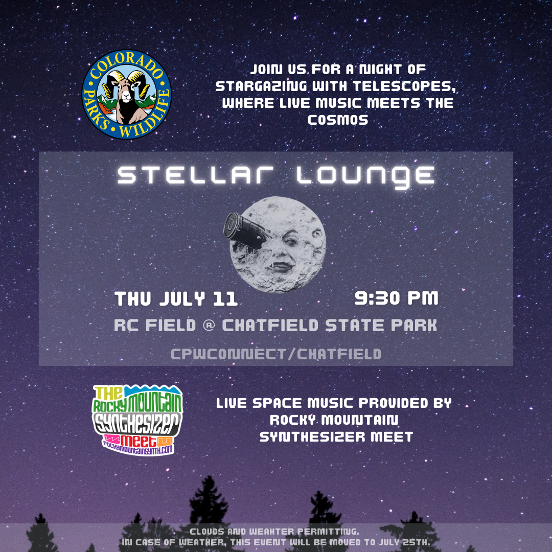 RMSM #147  Special Event: CHATFIELD STATE PARK STELLAR LOUNGE: Telescopes, Stargazing & Space Music – Thu Jul 11, 2024 9:30 PM – 11:30 PM + Other News