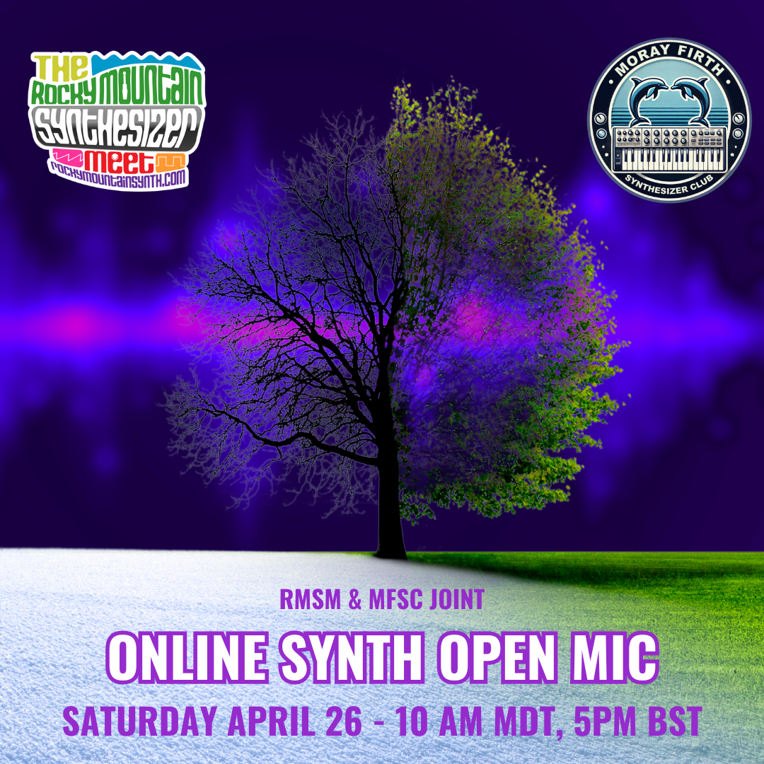 RMSM # 158 – Joint RMSM & MFSC Online Synth Open Mic – Sat April 26th, 10 AM MDT